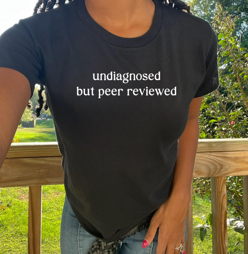 undiagnosed but peer reviewed shirt. Baby tee. Cute tee shirt. Funny gift ideas. Funny baby tee. Funny tee shirt. Baby tees. Outfit ideas.