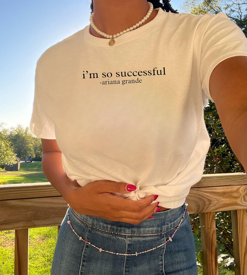 I’m so successful shirt. cute shirt. Gift for fans. Manifestation shirt. Shirts for her. Cute tee. Quote tee. Phrase tee. Baby tee. Ariana