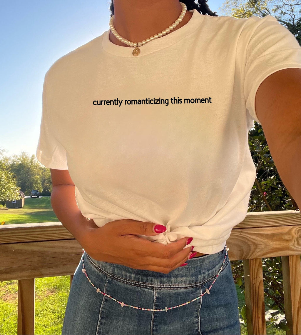 Currently romanticizing this moment baby tee. Funny tee shirts. Tee shirts for her. Pinterest shirts.