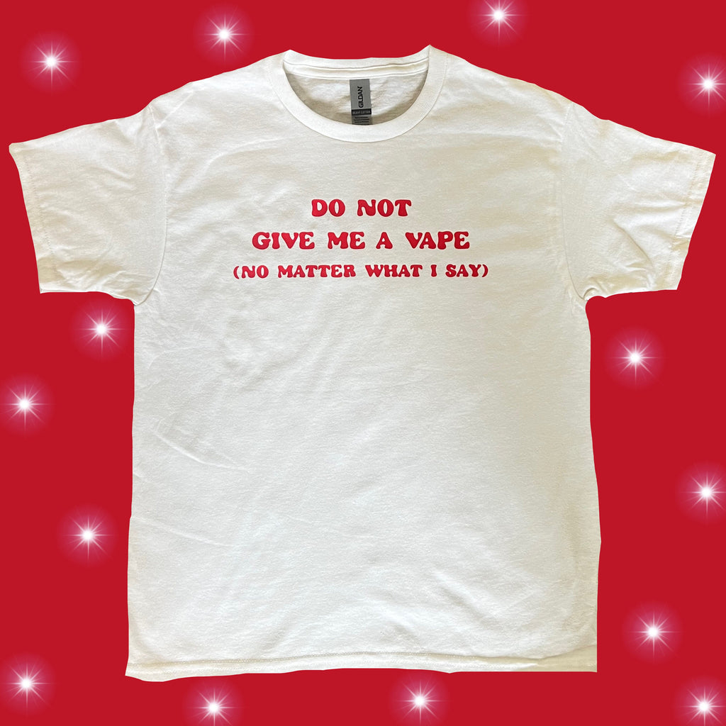 do not give me a vape no matter what I say | funny tee | going out short | downtown shirt | bachelorette trip shirt | outfit ideas| birthday