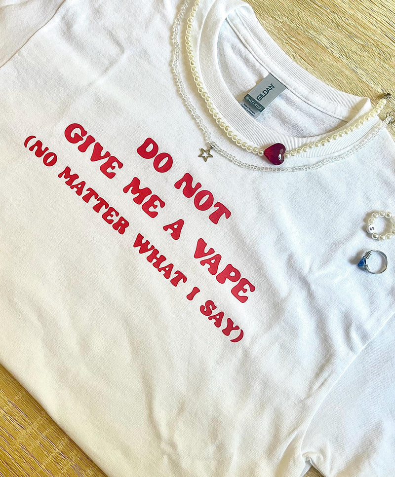 do not give me a vape no matter what I say | funny tee | going out short | downtown shirt | bachelorette trip shirt | outfit ideas| birthday