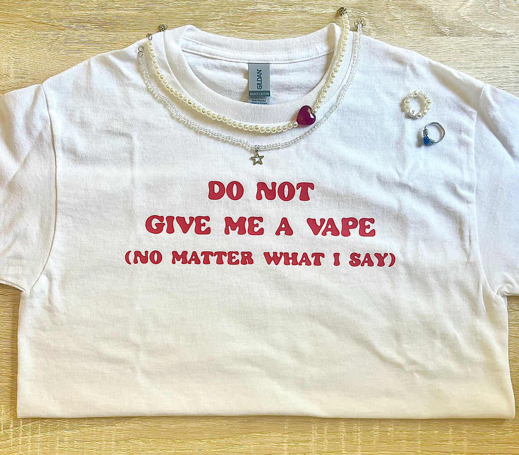 do not give me a vape no matter what I say | funny tee | going out short | downtown shirt | bachelorette trip shirt | outfit ideas| birthday